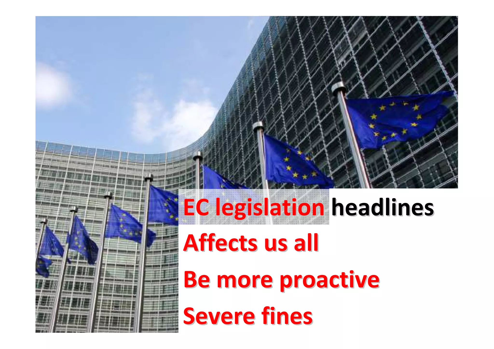 EC legislation headlines
Affects storage
•It’s personal !
•Security and
                us all
     • Why, what purpose, how long?
•Rightmore portability & complaint
Be to access proactive
•Communications – EXPLICIT OPT-IN
Severe fines
•Pro-active breaches – come clean!
 