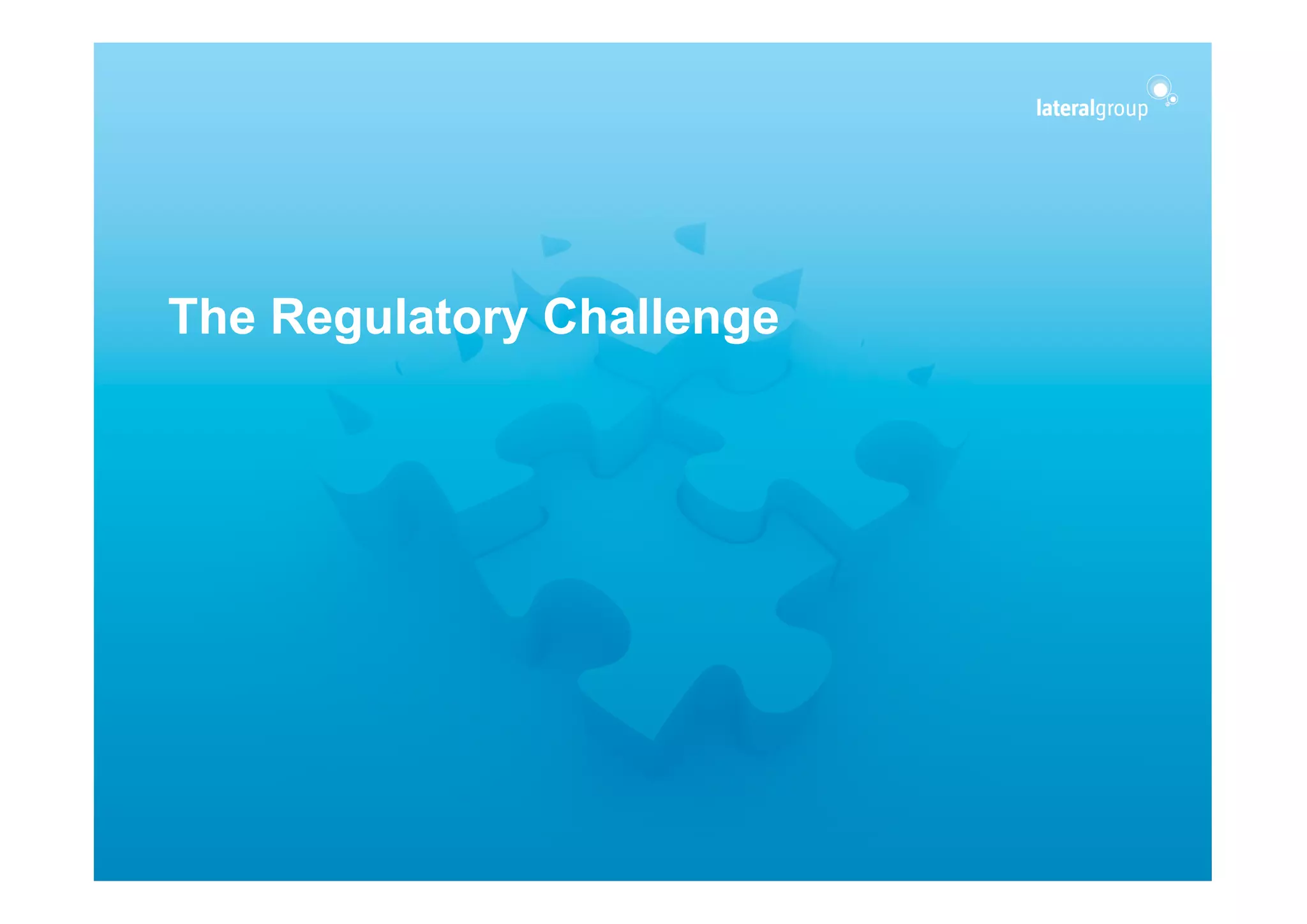 The Regulatory Challenge
 