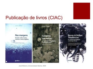 Publicação de livros (CIAC)
 Desenvolver uma linha editorial
José Bidarra, Universidade Aberta, 2020
 