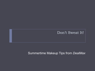 Don’t Sweat It! Summertime Makeup Tips from DealMax 