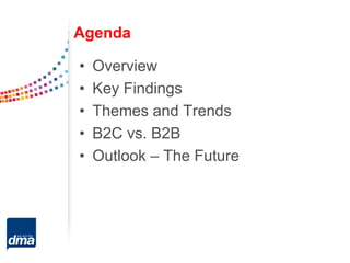 Agenda

•   Overview
•   Key Findings
•   Themes and Trends
•   B2C vs. B2B
•   Outlook – The Future
 