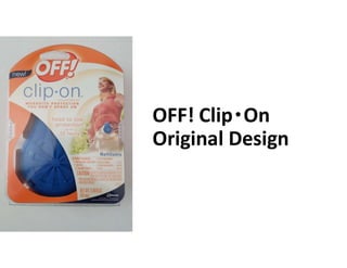 Boothroyd Dewhurst, Inc.
OFF! Clip•On
Original Design
 