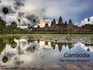Cambodia The Khmer Kingdom Michelle | Rangsey | Peter | Kai Yuan 