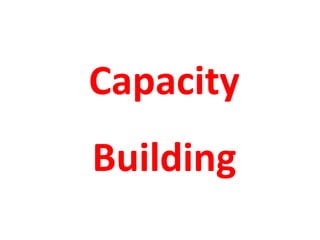 Capacity
Building
 
