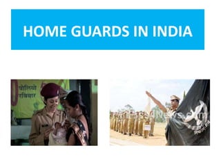 HOME GUARDS IN INDIA
 