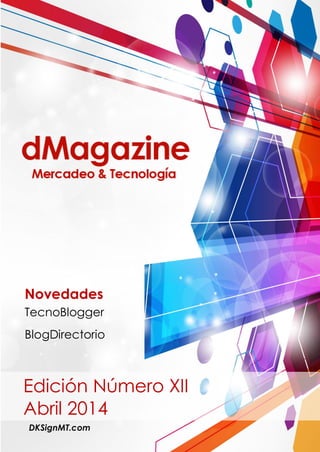 DKSignMT.com
Edición Número XII
Abril 2014
Novedades
TecnoBlogger
BlogDirectorio
 