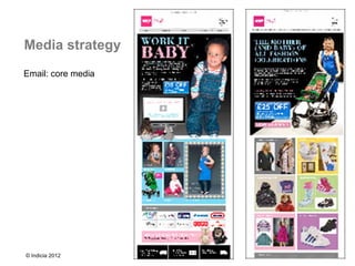 Media strategy
Email: core media




© Indicia 2012
 