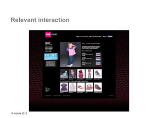 Relevant interaction




© Indicia 2012
 