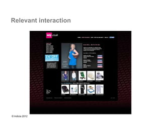 Relevant interaction




© Indicia 2012
 