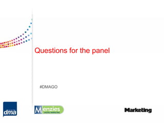 Questions for the panel



 #DMAGO
 