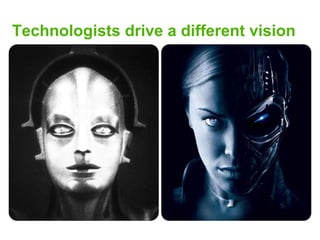 Technologists drive a different vision
 