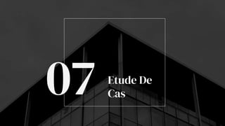 Etude De
Cas
07
 