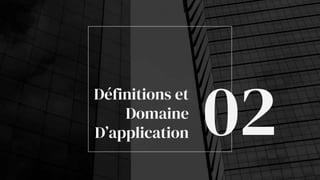 Définitions et
Domaine
D’application 02
 