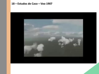 18 – Estudos de Caso – Voo 1907
 