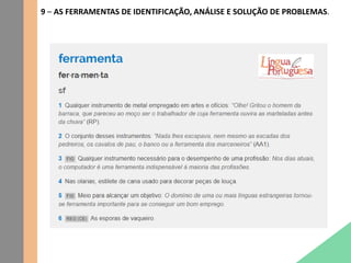 9 – AS FERRAMENTAS DE IDENTIFICAÇÃO, ANÁLISE E SOLUÇÃO DE PROBLEMAS.
 