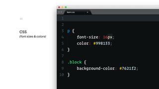 CSS
(font sizes & colors)
01
02 03
 