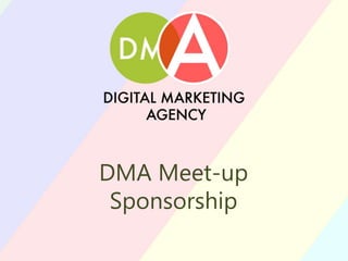 DMA Meet-up
Sponsorship
 
