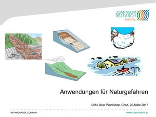 Anwendungen für Naturgefahren
DMA User Workshop, Graz, 20.März 2017
 