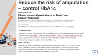 Reduce the risk of amputation
– control HbA1c
9
9
 