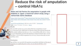 Reduce the risk of amputation
– control HbA1c
7
7
 