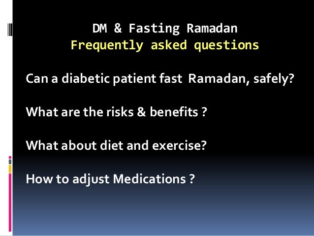 Diabetes Mellitus and Fasting Ramadan may 2015 Diabetes Mellitus and Fasting Ramadan may 2015