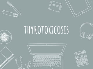 thyrotoxicosis
32
 