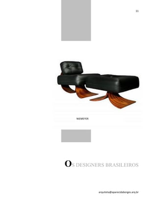11
arquiteta@aparecidaborges.arq.br
OS DESIGNERS BRASILEIROS
NIEMEYER
 