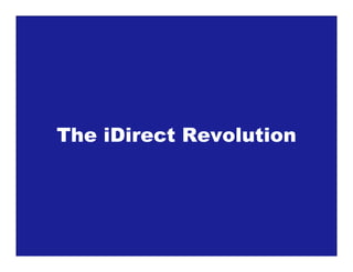 The iDirect Revolution
 