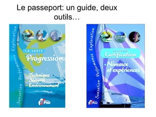 Le passeport: un guide, deux
         outils…
 