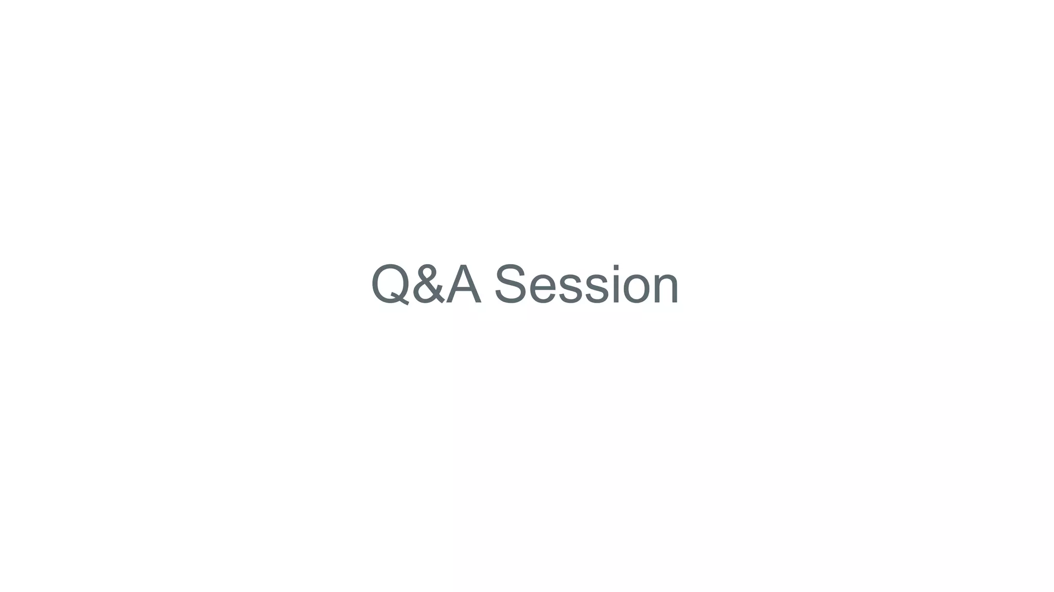 Q&A Session
 
