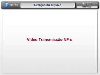 Geração do arquivo SPED Fiscal Vídeo Transmissão NF-e 