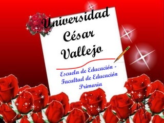 Universidad César Vallejo Escuela de Educación - Facultad de Educación Primaria 