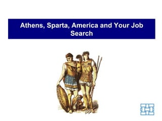 Athens, Sparta, America and Your Job Search 