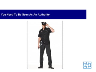 You Need To Be Seen As An Authority 