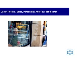 Carrot Peelers, Sales, Personality And Your Job Search 