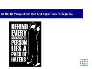 Do Not Be Vengeful: Let Hurt And Anger Pass Through You 