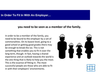 In Order To Fit In With An Employer… In order to be a member of the family, you need to be bound to the employer by a set ...