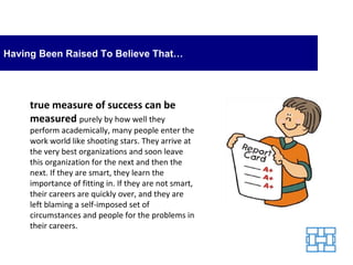Having Been Raised To Believe That… true measure of success can be measured  purely by how well they perform academically,...