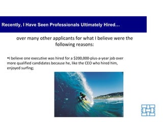 Recently, I Have Seen Professionals Ultimately Hired… over many other applicants for what I believe were the following rea...