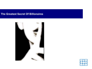 The Greatest Secret Of Billionaires 