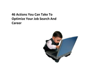 46 Actions You Can Take To Optimize Your Job Search And Career 