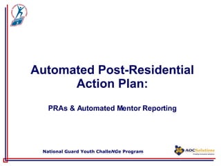 Automated Post-Residential Action Plan: PRAs & Automated Mentor Reporting 
