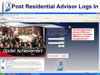 Post Residential Advisor Logs In The Post Residential Advisor (PRA) can login here using their DMARS user name and password or… 