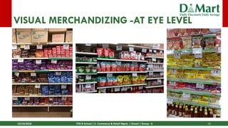 13/10/2018 ITM B School | E- Commerce & Retail Mgmt. | Dmart | Group - 6 10
VISUAL MERCHANDIZING -AT EYE LEVEL
 