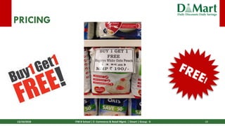 13/10/2018 ITM B School | E- Commerce & Retail Mgmt. | Dmart | Group - 6 18
PRICING
 