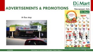 13/10/2018 ITM B School | E- Commerce & Retail Mgmt. | Dmart | Group - 6 26
ADVERTISEMENTS & PROMOTIONS
At Bus stop
Newspaper Adv.
 
