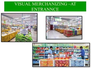 VISUAL MERCHANIZING –AT
ENTRANNCE
 