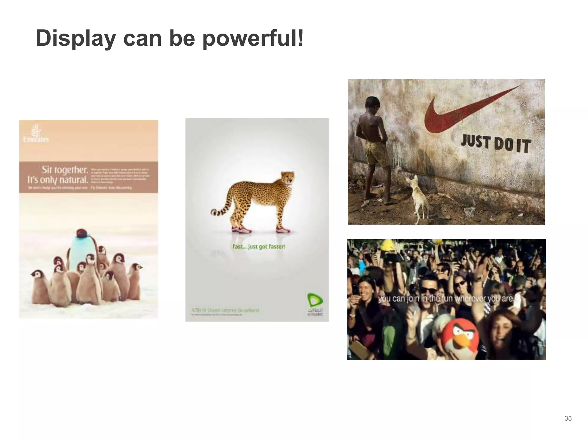 Display can be powerful!




                           35
 