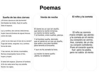 ¡Oh terso claroscuro del durmiente!
Derribadas las lindes, fluyó el sueño.
Sólo el espacio.
Luz y sombra, dos ciervas velocísimas,
huyen hacia la fontana de aguas frescas,
centro de todo.
¿Vivir no es más que el roce de su viento?
Fuga del viento, angustia, luz y sombra:
forma de todo.
Y las ciervas, las ciervas incansables,
flechas emparejadas hacia el hito,
huyen y huyen.
El árbol del espacio. (Duerme el hombre)
Al fin de cada rama hay una estrella.
Noche: los siglos.
PoemasPoemas
Sueño de las dos ciervas
El viento es un can sin dueño,
que lame la noche inmensa.
La noche no tiene sueño.
Y el hombre, entre sueños, piensa.
Y el hombre sueña, dormido,
que el viento es un can sin dueño,
que aúlla a sus pies tendido
para lamerle el ensueño.
Y aun no ha sonado la hora.
La noche no tiene sueño:
¡alerta, la veladora!
El niño se sonreía
-mano inhábil, ojo atento-
y la cometa en el viento
(su corazón) se cernía.
Ave, cometa, de un día
su corazón soñoliento.
Pues el corazón quería
huir -pero no podía,
pero no sabía- al viento
Viento de noche El niño y la cometa
 