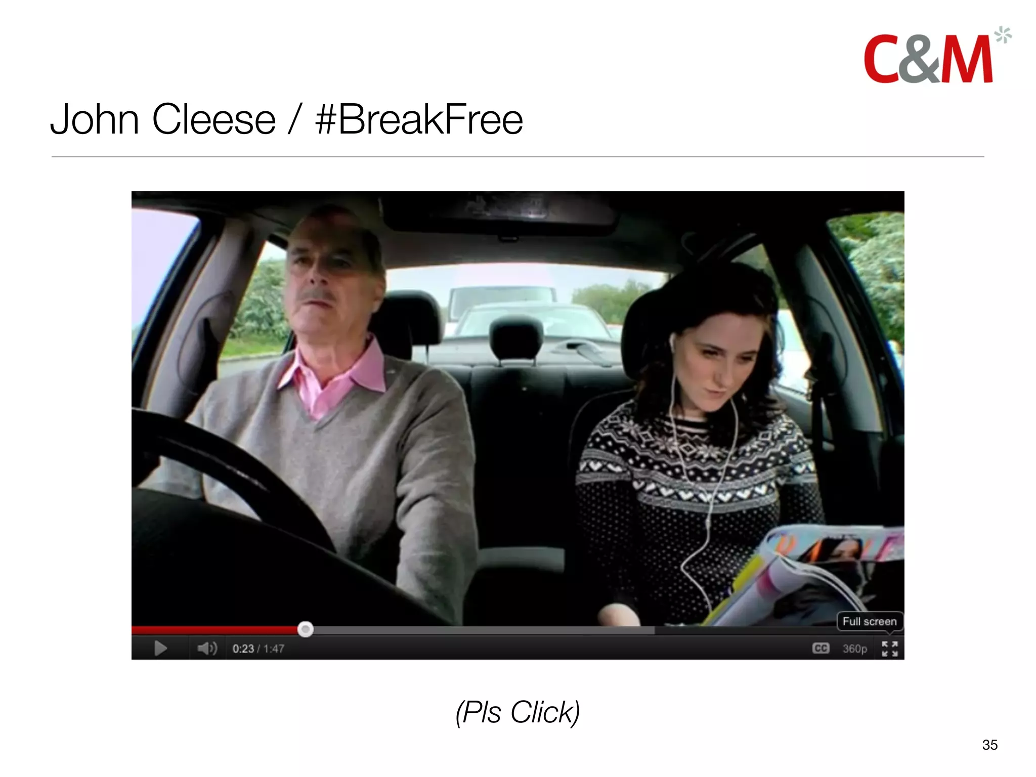 John Cleese / #BreakFree




                    (Pls Click)
                                  35
 
